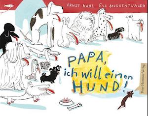 Cover for Ernst Kahl · Papa, ich will einen Hund! (Gebundenes Buch) (2022)