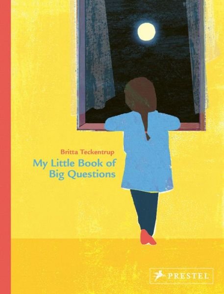 My Little Book of Big Questions - Britta Teckentrup - Książki - Prestel - 9783791373768 - 8 kwietnia 2019