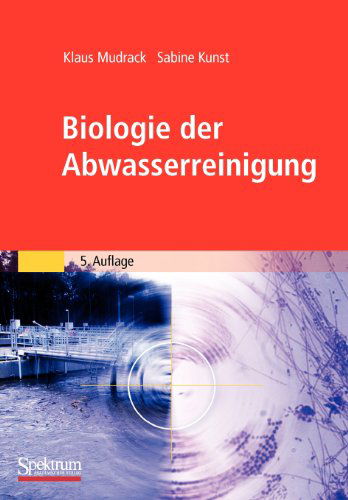 Cover for Klaus Mudrack · Biologie Der Abwasserreinigung (Paperback Book) [5th 5. Aufl. 2003. Nachdruck 2009 edition] (2009)