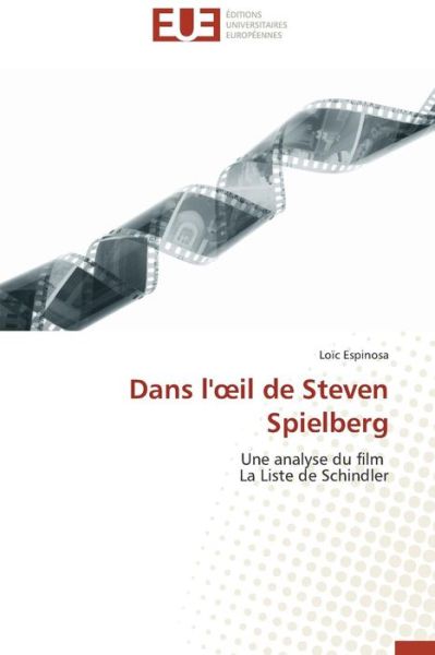 Cover for Loïc Espinosa · Dans L'oeil De Steven Spielberg: Une Analyse Du Film   La Liste De Schindler (Paperback Book) [French edition] (2018)