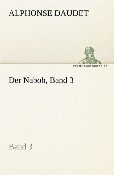 Cover for Alphonse Daudet · Der Nabob, Band 3 (Tredition Classics) (German Edition) (Paperback Book) [German edition] (2011)