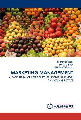 Marketing Management: a Case Study of Horticulture Sector in Jammu and Kashmir State - Wahida Tabasum - Bøger - LAP LAMBERT Academic Publishing - 9783844325768 - 14. april 2011