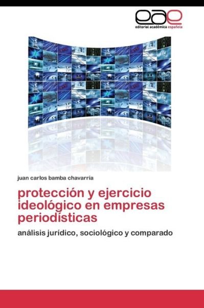 Cover for Bamba Chavarria Juan Carlos · Proteccion Y Ejercicio Ideologico en Empresas Periodisticas (Taschenbuch) (2011)