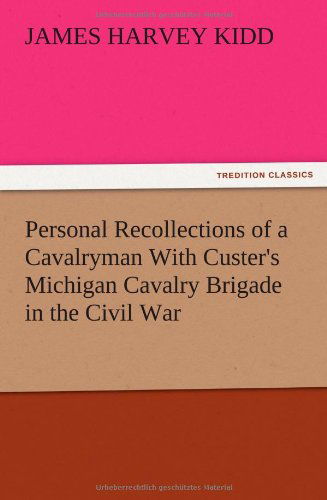 Cover for James Harvey Kidd · Personal Recollections of a Cavalryman with Custer's Michigan Cavalry Brigade in the Civil War (Paperback Book) (2012)