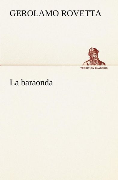 Cover for Gerolamo Rovetta · La Baraonda (Tredition Classics) (Italian Edition) (Paperback Book) [Italian edition] (2012)