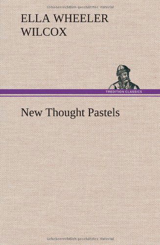 Cover for Ella Wheeler Wilcox · New Thought Pastels (Hardcover Book) (2013)