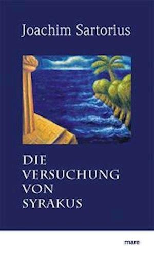 Cover for Joachim Sartorius · Die Versuchung von Syrakus (Book) (2023)