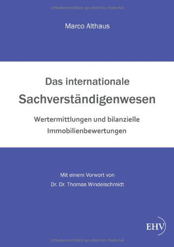 Cover for Dr Marco Althaus · Das Internationale Sachverstaendigenwesen: Wertermittlungen Und Bilanzielle Immobilienbewertungen (Paperback Book) [German edition] (2013)