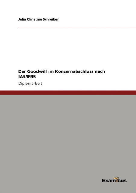 Cover for Julia Christine Schreiber · Der Goodwill im Konzernabschluss nach IAS / IFRS (Pocketbok) [German edition] (2012)
