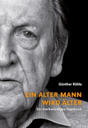 Cover for G?nther R?hle · Ein alter Mann wird ?lter (Hardcover Book) (2021)