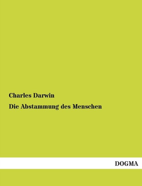 Cover for Darwin, Professor Charles (University of Sussex) · Die Abstammung des Menschen (Taschenbuch) [German, 1 edition] (2012)
