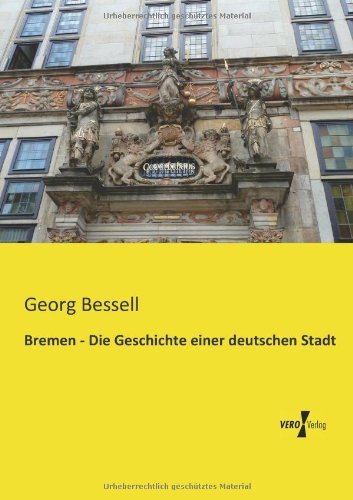 Cover for Georg Bessell · Bremen - Die Geschichte Einer Deutschen Stadt (Paperback Bog) [German edition] (2019)