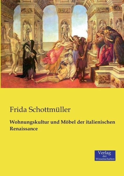 Cover for Frida Schottmuller · Wohnungskultur und Moebel der italienischen Renaissance (Paperback Book) (2019)