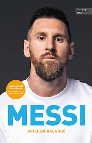 Messi - Die autorisierte Biografie des Weltmeisters - Guillem Balagué - Boeken - Edel Sports - ein Verlag der Edel Verlag - 9783985880768 - 2 december 2023