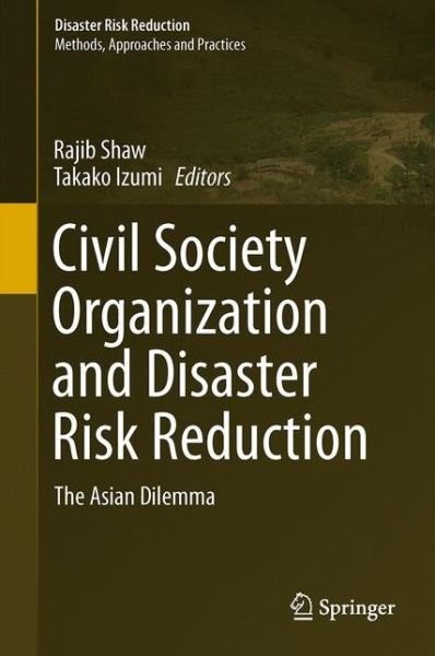 Cover for Rajib Shaw · Civil Society Organization and Disaster Risk Reduction: The Asian Dilemma - Disaster Risk Reduction (Gebundenes Buch) [1st ed. 2014 edition] (2014)