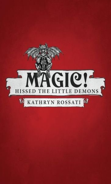 Cover for Kathryn Rossati · Magic! Hissed The Little Demons (Hardcover Book) (2021)