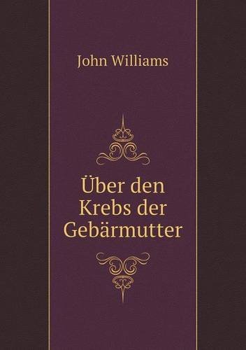Cover for John Williams · Über den Krebs Der Gebärmutter (Pocketbok) [German edition] (2014)