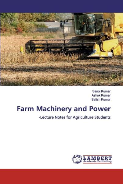 Farm Machinery and Power - Kumar - Książki -  - 9786200540768 - 28 stycznia 2020