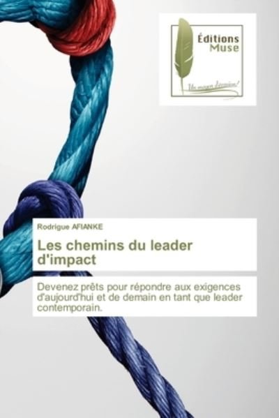 Cover for Rodrigue Afianke · Les chemins du leader d'impact (Taschenbuch) (2020)