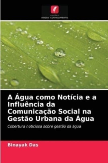 Cover for Binayak Das · A Agua como Noticia e a Influencia da Comunicacao Social na Gestao Urbana da Agua (Pocketbok) (2021)