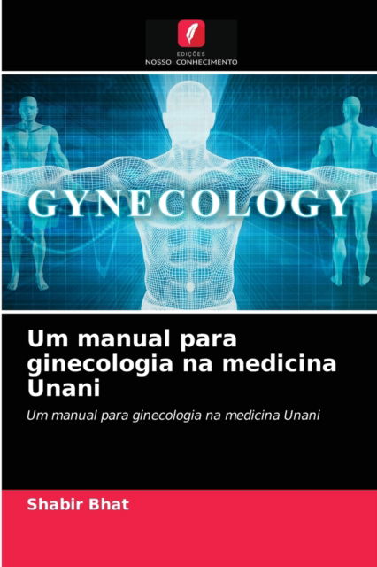 Cover for Shabir Bhat · Um manual para ginecologia na medicina Unani (Paperback Book) (2021)
