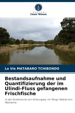 Cover for La Vie Matabaro Tchibondo · Bestandsaufnahme und Quantifizierung der im Ulindi-Fluss gefangenen Frischfische (Paperback Bog) (2021)