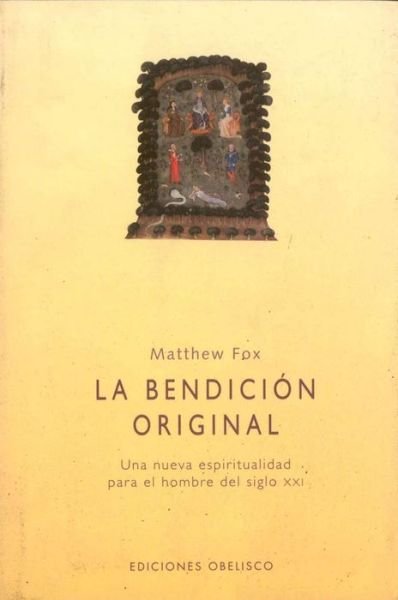 Cover for Matthew Fox · La Bendicion Original / Original Blessing (Paperback Book) [Spanish, Tra edition] (2003)