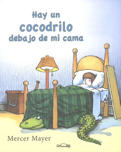 Cover for Mercer Mayer · Hay Un Cocodrilo Debajo De Mi Cama (Innbunden bok) [Spanish, 1ª Ed., 1ª Imp. edition] (2014)