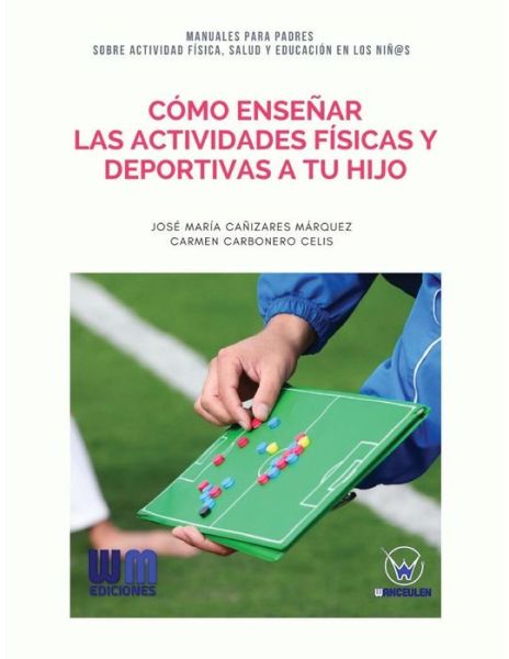 Cover for Carmen Carbonero Celis · Como ensenar las actividades fisicas y deportivas a tu hijo (Paperback Bog) (2017)