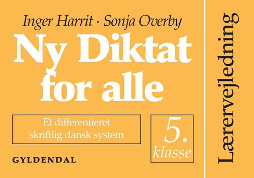 Ny Diktat for alle 5. klasse: Ny Diktat for alle 5. klasse - Inger Harrit; Sonja Overby - Książki - Gyldendal - 9788700345768 - 11 stycznia 1999