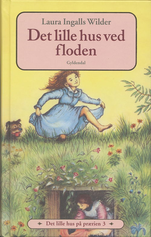 Cover for Laura Ingalls Wilder · Det lille hus på prærien: Det lille hus på prærien 3 - Det lille hus ved floden (Gebundesens Buch) [5. Ausgabe] [Indbundet] (2006)