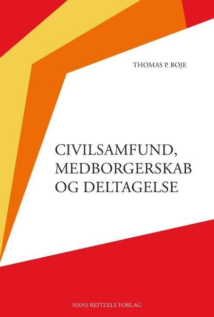 Sociologi: Civilsamfund, medborgerskab og deltagelse - Thomas P. Boje - Bøger - Gyldendal - 9788741261768 - 30. maj 2017