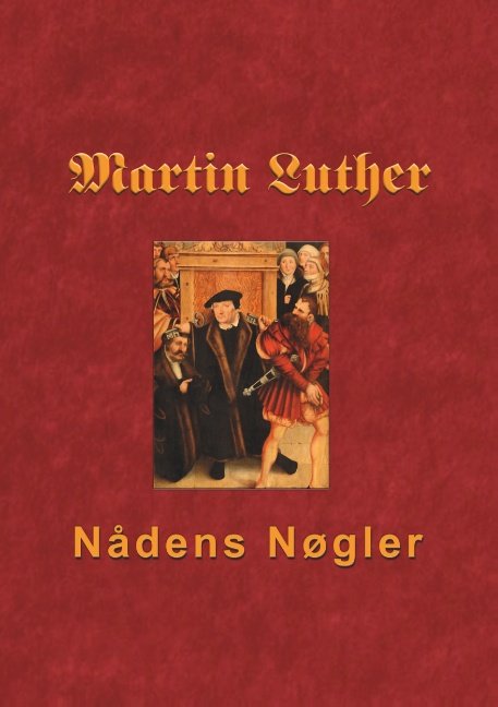 Cover for Finn B. Andersen · Martin Luther - Nådens Nøgler (Paperback Book) [1. Painos] (2018)