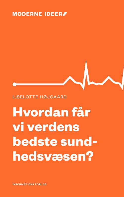 Cover for Liselotte Højgaard · Moderne Ideer: Hvordan får vi verdens bedste sundhedsvæsen? (Sewn Spine Book) [1th edição] (2017)