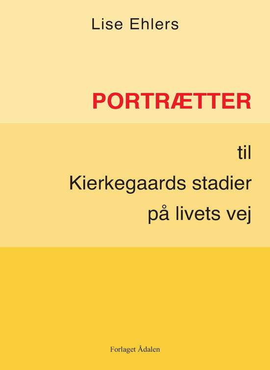 Portrætter til Kierkegaards stadier på livets vej - Lise Ehlers - Books - Ådalen - 9788791365768 - October 27, 2010