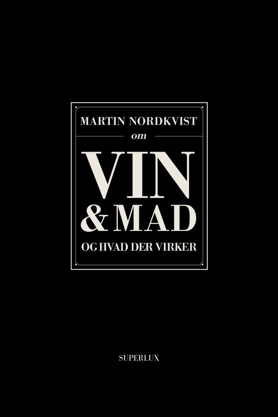 Cover for Martin Nordkvist · Om mad og vin og hvad der virker (Innbunden bok) [2. utgave] (2021)
