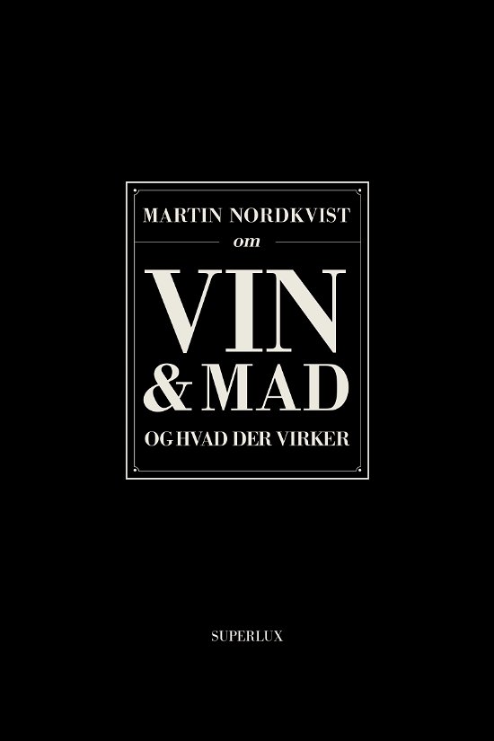 Cover for Martin Nordkvist · Om mad og vin og hvad der virker (Innbunden bok) [2. utgave] (2021)