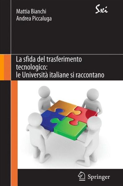 La Sfida del Trasferimento Tecnologico: Le Universita Italiane Si Raccontano - Sxi - Springer for Innovation / Sxi - Springer Per L'Innovaz - Mattia Bianchi - Książki - Springer Verlag - 9788847019768 - 16 marca 2012