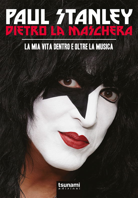 Dietro La Maschera. La Mia Vita Dentro E Oltre La Musica. Nuova Ediz. - Paul Stanley - Livres -  - 9788894859768 - 