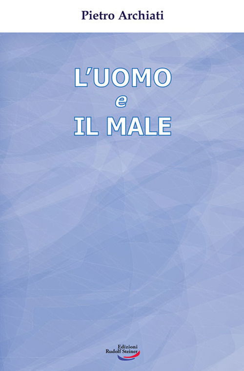 L' Uomo E Il Male. Un Mistero Di Liberta - Pietro Archiati - Books -  - 9788897791768 - 