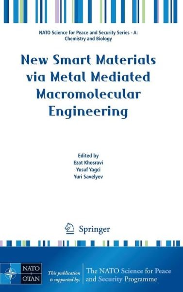 Cover for Ezat Khosravi · New Smart Materials via Metal Mediated Macromolecular Engineering - NATO Science for Peace and Security Series A: Chemistry and Biology (Innbunden bok) [2009 edition] (2009)