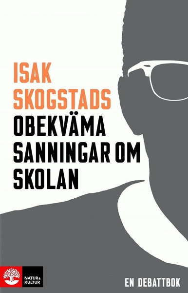 Cover for Isak Skogstad · Isak Skogstads obekväma sanningar om skolan (Book) (2019)