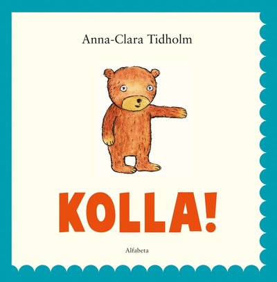 Cover for Anna-Clara Tidholm · Kolla! (Bound Book) (2012)