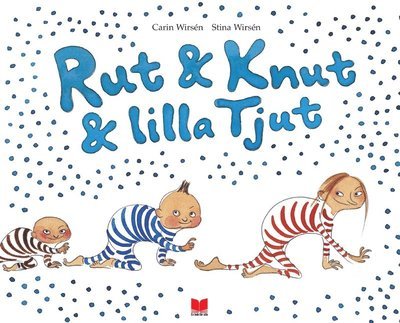 Cover for Carin Wirsén · Rut &amp; Knut &amp; lilla Tjut (Inbunden Bok) (2018)