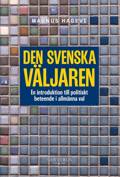 Cover for Magnus Hagevi · Den svenska väljaren : en introduktion till politiskt beteende (Paperback Book) (2022)