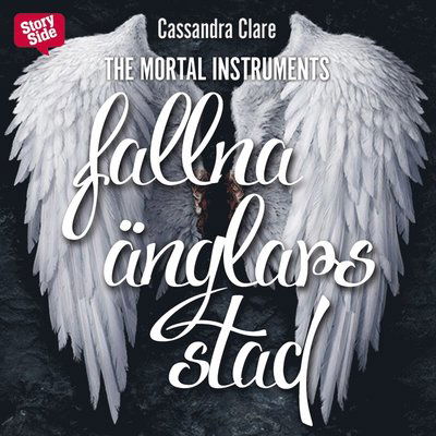 The Mortal Instruments: Fallna änglars stad - Cassandra Clare - Audio Book - StorySide - 9789176136768 - July 14, 2016