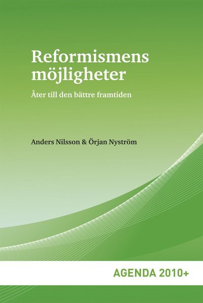Cover for Örjan Nyström · Agenda 2010+: Reformismens möjligheter : åter till den bättre framtiden (Bog) (2008)