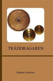 Cover for Roland Axelsson · Tråddragaren (Paperback Book) (2007)