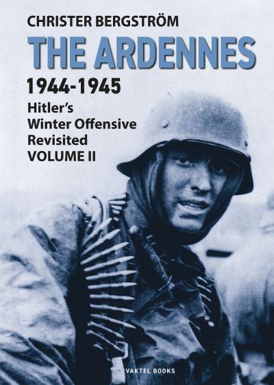 Cover for Christer Bergstrom · The Ardennes 1944-1945 Volume II: Hitlers Winter Offensive Revisited (Hardcover Book) (2020)