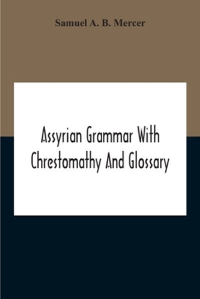 Cover for Samuel A B Mercer · Assyrian Grammar With Chrestomathy And Glossary (Paperback Book) (2020)